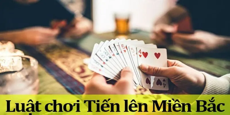 Luật chặt bài trong tiến lên miền Bắc